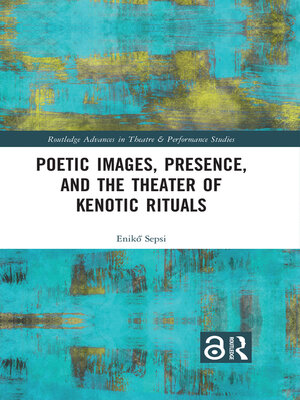 cover image of Poetic Images, Presence, and the Theater of Kenotic Rituals